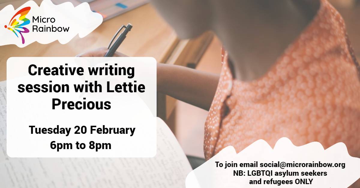 Creative writing session with Lettie Precious. Tuesday 20 February, 6pm-8pm. LGBTQI refugees and asylum seekers only